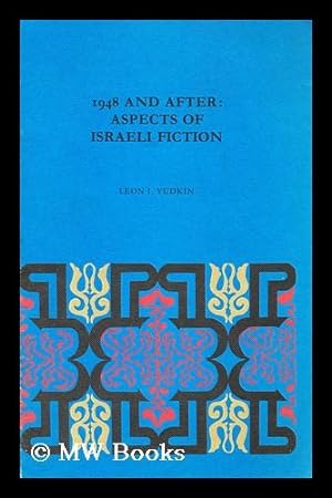 Immagine del venditore per 1948 and after : Aspects of Israeli Fiction / by Leon I. Yudkin venduto da MW Books
