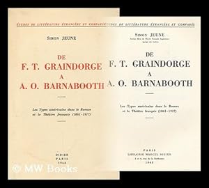 Imagen del vendedor de De F. T. Graindorge  A. O. Barnabooth : Les Types Americains Dans Le Roman Et Le Theatre Francais, 1861-1917 a la venta por MW Books