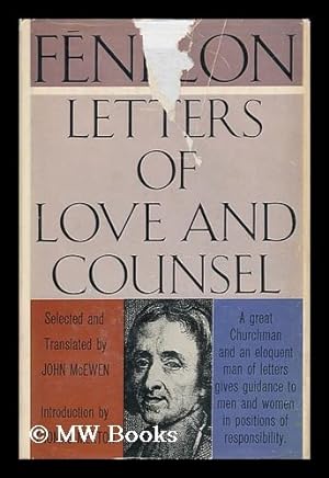 Imagen del vendedor de Letters of Love and Counsel / Selected and Translated by John Mcewen ; Reflections on the Character and Genius of Fe nelon, by Thomas Merton a la venta por MW Books