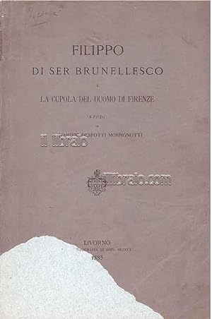 Filippo di Ser Brunellesco e la cupola del Duomo di Firenze