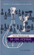 Bild des Verkufers fr From Broad-Glass to Cut Crystal. A History of the Stourbridge Glass Industry zum Verkauf von Paul Brown