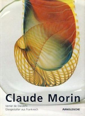 Seller image for Claude Morin. Vierrier de Dieulefit / Glasgestalter aus Frankreich. for sale by Paul Brown