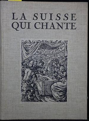 La Suisse qui chante. Histoire illustre de la chanson populaire du chant choral et du Festspiel e...