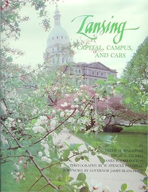 Seller image for LANSING: CAPITAL, CAMPUS, AND CARS. Photography By W. Spencer Parshall. Foreword By Governor James Blanchard. for sale by Chris Fessler, Bookseller