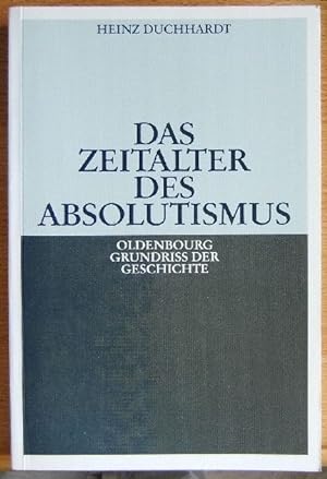 Seller image for Das Zeitalter des Absolutismus. von, Oldenbourg Grundriss der Geschichte ; Bd. 11 for sale by Antiquariat Blschke