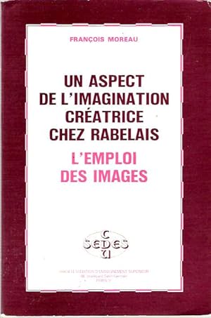 Image du vendeur pour Un aspect de l'imagination cratrice chez Rabelais : L'emploi des images mis en vente par Mike's Library LLC