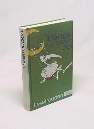 Seller image for Phantasie macht froh - Geschichten rund ums Jahr / Brigitte Sinhuber-Erbacher for sale by Versandantiquariat Buchegger