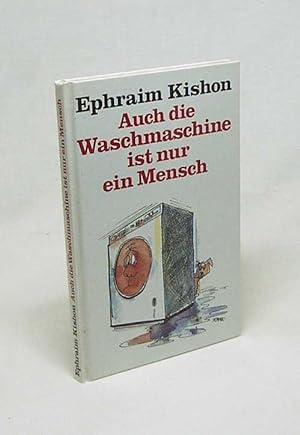 Imagen del vendedor de Auch die Waschmaschine ist nur ein Mensch / Ephraim Kishon a la venta por Versandantiquariat Buchegger