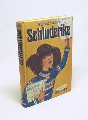 Seller image for Schluderike / Merete Kruuse [Aus d. Dn. von Senta Kapoun] for sale by Versandantiquariat Buchegger