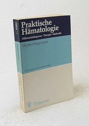 Seller image for Praktische Hmatologie : Differentialdiagnose ; Therapie ; Methodik / Herbert Begemann. Begr. von H. Begemann u. H.-G. Harwerth for sale by Versandantiquariat Buchegger