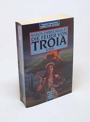 Seller image for Die Feuer von Troia : Roman / Marion Zimmer Bradley [Aus dem Amerikan. von Manfred Ohl und Hans Sartorius] for sale by Versandantiquariat Buchegger