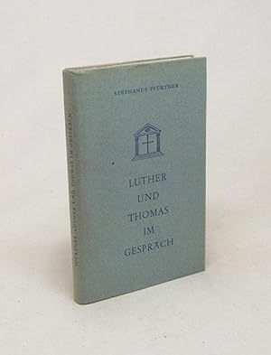 Image du vendeur pour Luther und Thomas im Gesprch : Unser Heil zwischen Gewissheit u. Gefhrdung / Stephanus Pfrtner mis en vente par Versandantiquariat Buchegger