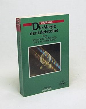 Seller image for Die Magie der Edelsteine : ihre kosmische Bedeutung, Wirk- und Strahlkraft / Hedy Brusius for sale by Versandantiquariat Buchegger