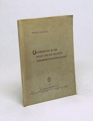 Bild des Verkufers fr Urheberrecht in der Musik und die deutsche Urheberrechtsgesellschaft / Erich Schulze zum Verkauf von Versandantiquariat Buchegger