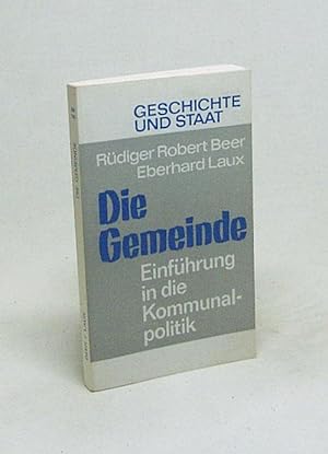 Seller image for Die Gemeinde : Einf. in d. Kommunalpolitik / Rdiger Robert Beer ; Eberhard Laux for sale by Versandantiquariat Buchegger