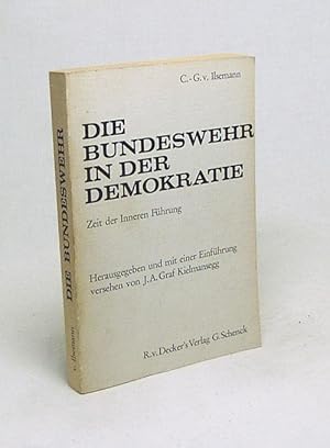 Bild des Verkufers fr Die Bundeswehr in der Demokratie : Zeit d. inneren Fhrung / Carl-Gero von Ilsemann [Mit e. Einf. von Johann Adolf Graf Kielmansegg] zum Verkauf von Versandantiquariat Buchegger