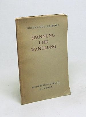 Bild des Verkufers fr Spannung und Wandlung / Gustav Mller-Wolf zum Verkauf von Versandantiquariat Buchegger