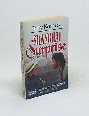 Seller image for Shanghai Surprise : Roman / Tony Kenrick [Aus d. Amerikan. bers. von Eva Malsch] for sale by Versandantiquariat Buchegger