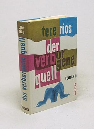 Seller image for Der verborgene Quell : Roman / Tere Rios [bers. aus d. Amerikan.: Edith Walter] for sale by Versandantiquariat Buchegger