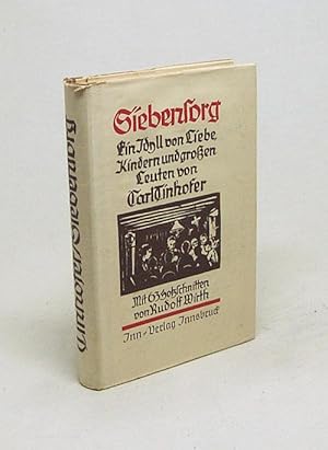 Image du vendeur pour Siebensorg : [Roman] Ein Idyll von Liebe, Kindern und grossen Leuten / Carl Tinhofer [Mit 63 Holzschnitten von Rudolf Wirth] mis en vente par Versandantiquariat Buchegger