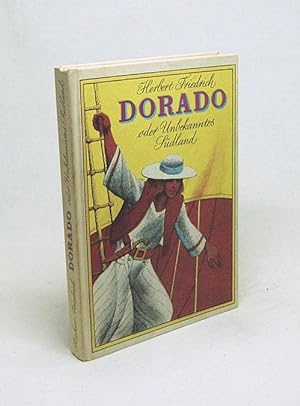 Imagen del vendedor de Dorado oder unbekanntes Sdland / Herbert Friedrich a la venta por Versandantiquariat Buchegger