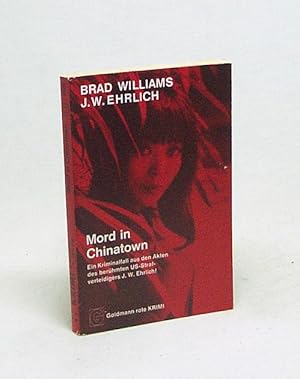 Seller image for Mord in Chinatown : Kriminalroman / Brad Williams ; J. W. Ehrlich [Aus d. Amerikan. bertr. von Wulf Bergner] for sale by Versandantiquariat Buchegger
