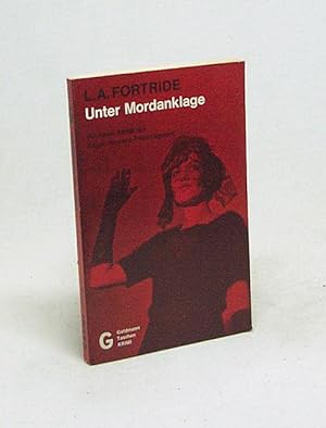 Bild des Verkufers fr Unter Mordanklage : Kriminalroman / L. A. Fortride zum Verkauf von Versandantiquariat Buchegger