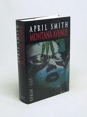 Seller image for Montana Avenue : Roman / April Smith [Aus dem Amerikan. von Michaela Grabinger] for sale by Versandantiquariat Buchegger