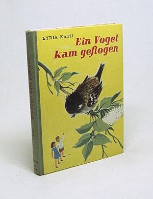 Bild des Verkufers fr Ein Vogel kam geflogen : Eine frhliche Kinder- u. Spatzengeschichte / Lydia Kath [Zeichn. von Irene Schreiber] zum Verkauf von Versandantiquariat Buchegger