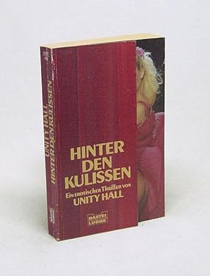 Seller image for Hinter den Kulissen : e. erot. Thriller / Unity Hall [Ins Dt. bertr. von Annalisa Boari] for sale by Versandantiquariat Buchegger