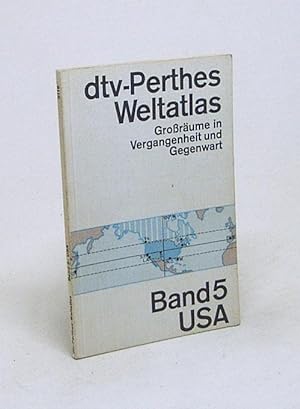 Immagine del venditore per dtv-Perthes-Weltatlas : Grossrume in Vergangenheit u. Gegenwart - Bd. 5., USA / Werner Hilgemann ; Gnter Kettermann ; Manfred Hergt venduto da Versandantiquariat Buchegger