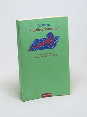 Seller image for Azzurro: endlich Sommer! / zsgest. vom Badekollektiv des Verlags for sale by Versandantiquariat Buchegger