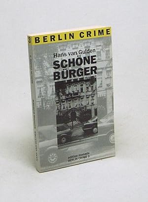 Image du vendeur pour Schne Brger : Kriminalroman / von Hans van Gulden mis en vente par Versandantiquariat Buchegger