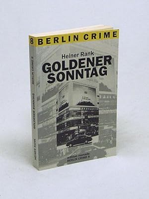 Image du vendeur pour Goldener Sonntag : Kriminalroman / Heiner Rank mis en vente par Versandantiquariat Buchegger