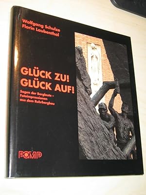 Seller image for Glck zu! Glck auf! Sagen der Bergleute - Fotoimpressionen aus dem Ruhrbergbau for sale by Versandantiquariat Rainer Kocherscheidt