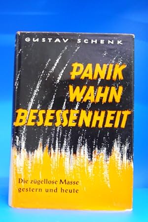 Panik Wahn Besessenheit. - Die Zügellose Masse Gestern und Heute.