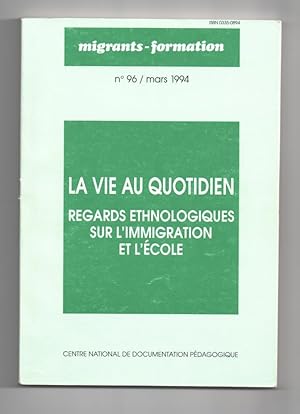 Image du vendeur pour La vie au quotidien. Regards ethnologiques sur l'immigration et l'cole [ Migrant-Formation n96 mars 1994 ] mis en vente par MAGICBOOKS