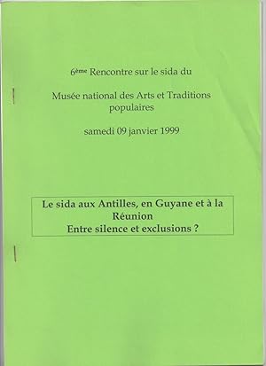 Le sida aux Antilles, en Guyane et à la Réunion. Entre silence et exclusions ? 6ème Rencontre sur...