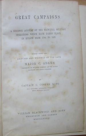 Imagen del vendedor de Great Campaigns a Succinct Account of the Principal Military Operations Which Have Taken Place in Europe from 1796 to 1870 a la venta por CHAPTER TWO