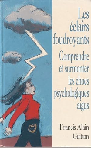Image du vendeur pour Les clairs Foudroyants - Comprendre et surmonter les chocs psychologiques aigus. mis en vente par ARTLINK