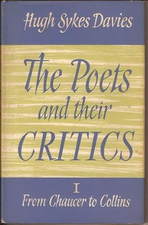 THE POETS AND THEIR CRITICS - Vol. I From Chaucer to Collins