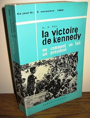 La victoire de Kennedy ou comment on fait un président - Ce jour là : 8 Novembre 1960