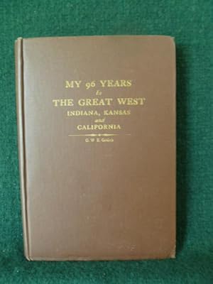 Imagen del vendedor de MY 96 YEARS IN THE GREAT WEST; INDIANA, KANSAS , AND CALIFORNIA a la venta por Glenn Books, ABAA, ILAB