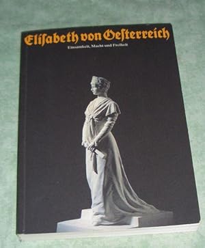 Bild des Verkufers fr Elisabeth von sterreich. Einsamkeit, Macht und Freiheit. zum Verkauf von Antiquariat  Lwenstein
