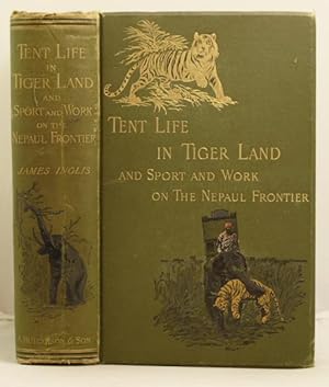 Tent Life in Tigerland, with which is incorporated sport and workon the Nepaul frontier. Being tw...