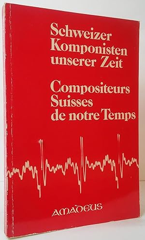 Seller image for Schweizer Komponisten unserer Zeit / Compositeurs Suisses de Notre Temps for sale by Stephen Peterson, Bookseller