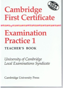 Cambridge First Certificate Examination Practice 1: Teacher's Book. University of Cambridge Local...