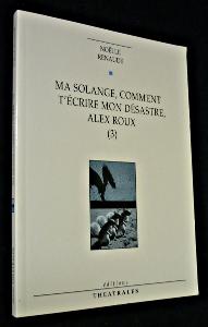 Bild des Verkufers fr Ma Solange, comment tcrire mon dsastre, Alex Roux (3) zum Verkauf von Abraxas-libris