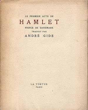 La Tragédie de Hamlet, prince de Danemark, acte premier traduit par André Gide, précédé de la let...