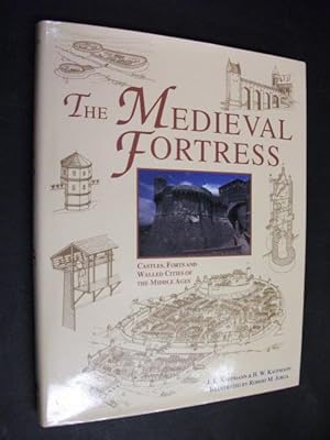 The Medieval Fortress: Castles, Forts & Walled Cities of the Middle Ages